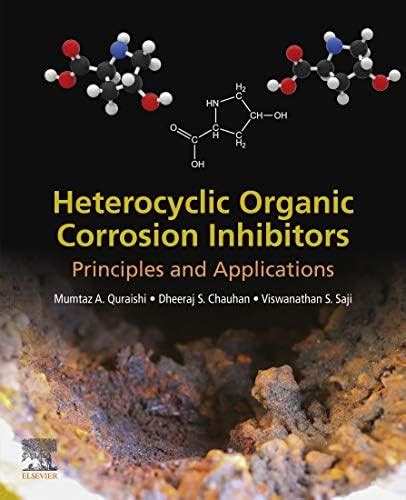 Heterocyclic Organic Corrosion Inhibitors: Principles and Applications ...