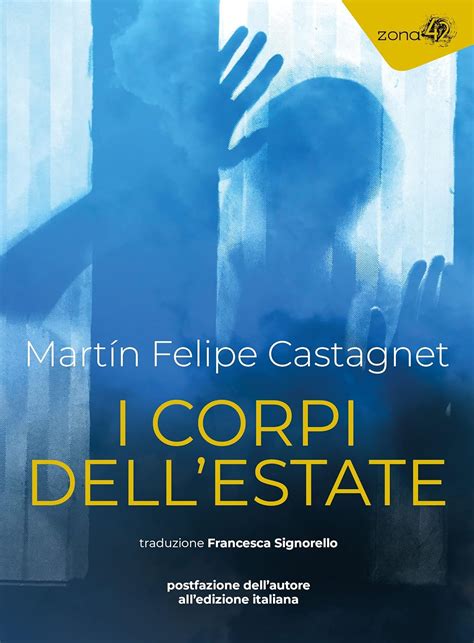 I corpi dell'estate (Italian Edition) eBook : Castagnet, Martín Felipe ...