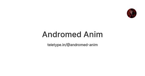 Andromed Anim — Teletype