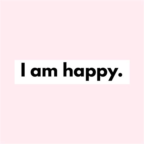 I Am Happy Quotes