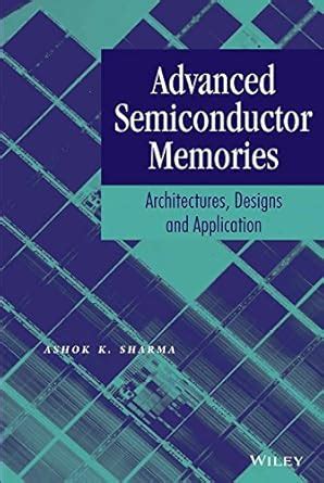 Buy Advanced Semiconductor Memories: Architectures, Designs And ...