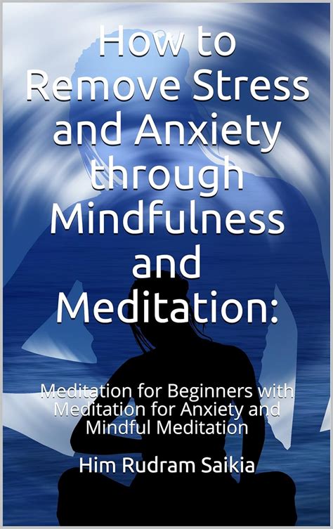 How to Remove Stress and Anxiety through Mindfulness and Meditation ...
