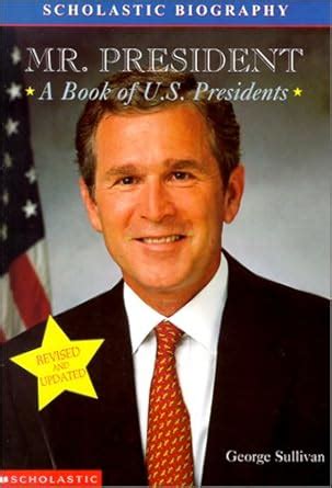 Mr. President: A Book of U.S. Presidents (Scholastic Biography ...