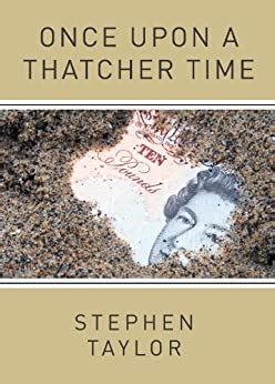 Once Upon A Thatcher Time eBook : Taylor, Stephen: Amazon.in: Kindle Store