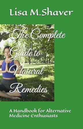 The Complete Guide to Natural Remedies: A Handbook for Alternative ...