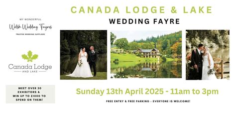 Canada Lodge and Lake Wedding Fayre – Sunday 13th April 2025, Canada ...