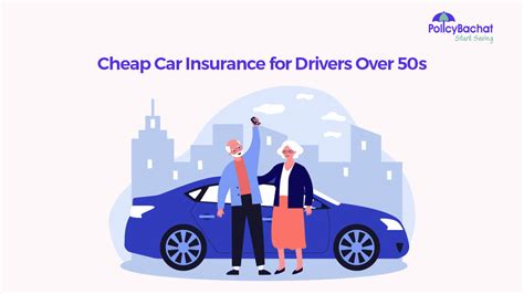 Cheap Car Insurance for Drivers Over 50s - PolicyBachat