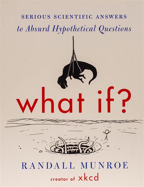 Buy What If?: Serious Scientific Answers to Absurd Hypothetical ...