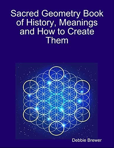 Buy Sacred Geometry Book of History, Meanings and How to Create Them ...