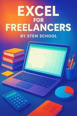 Excel for Freelancers: Master Automation, Build Dashboards & Create ...