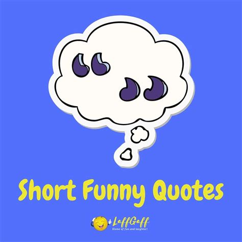 33 Funny Short Quotes | LaffGaff, The Home Of Laughter