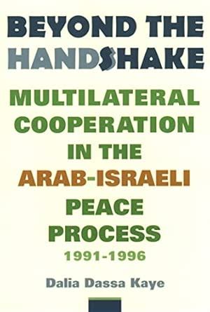 Buy Beyond the Handshake: Multilateral Cooperation in the Arab-Israeli ...