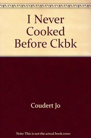 Buy The I Never Cooked Before Cookbook Book Online at Low Prices in ...