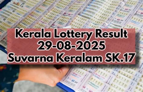 Kerala Lottery Result On 29-08-2025 For Suvarna Keralam SK 17 Lucky ...