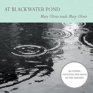 At Blackwater Pond: Mary Oliver reads Mary Oliver (Audio Download ...