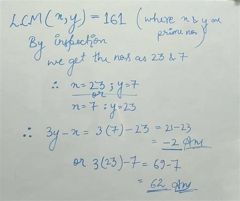 L.C.M. of two prime numbers x and y (x y) is 161. the value of 3y -x is ...