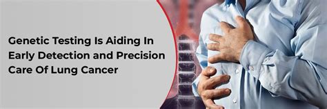 Genetic Testing Is Aiding In Early Detection and Precision Care Of Lung ...
