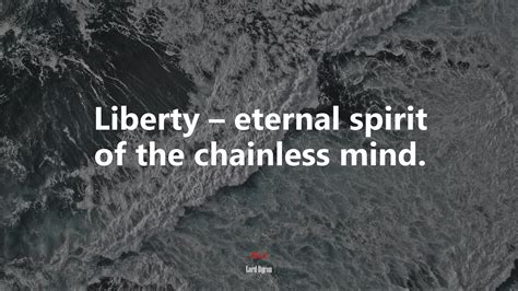 #608671 Liberty – eternal spirit of the chainless mind. | Lord Byron ...