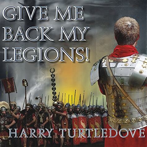 Give Me Back My Legions!: A Novel of Ancient Rome (Audio Download ...