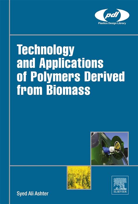 Technology and Applications of Polymers Derived from Biomass (Plastics ...