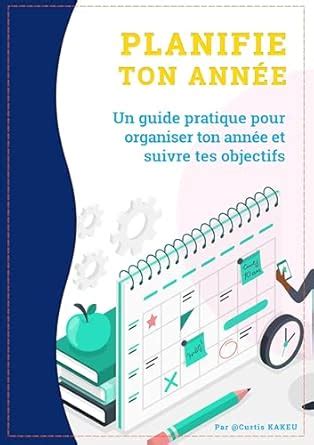 Planifie ton année 2024: Le Guide Pratique pour une Réussite Inégalée ...