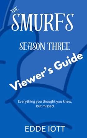 The Smurfs Season Three Viewer's Guide: Everything you thought you knew ...