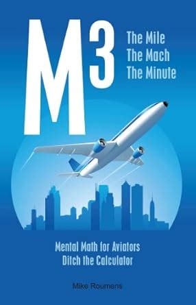 M3: The Mile, the Mach, the Minute Mental Math for Aviators eBook ...