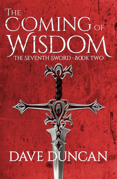 The Coming of Wisdom (The Seventh Sword Book 2) eBook : Duncan, Dave ...