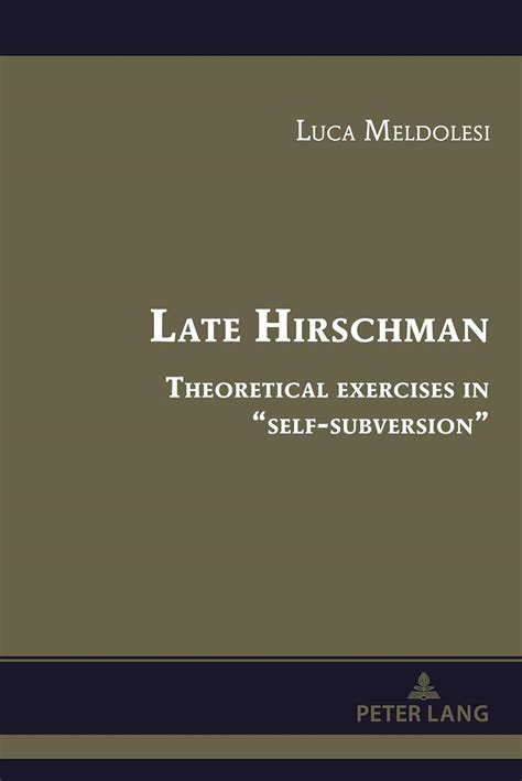 Buy Late Hirschman: Theoretical exercises in “self-subversion”: 5 ...