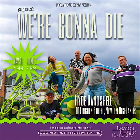 Were Gonna Die - Newton Theatre Company, Hyde Community Center ...