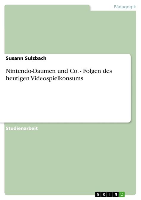 Nintendo-Daumen und Co. - Folgen des heutigen Videospielkonsums (German ...