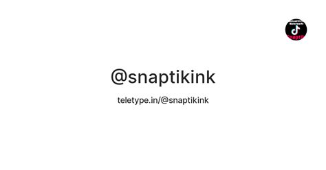 @snaptikink — Teletype
