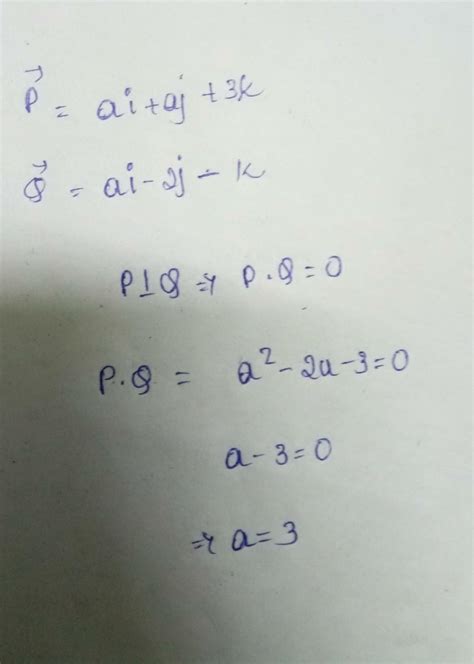 If the vectors P = ai + aj + 3k and Q = ai - 2j - k are mutually ...