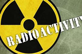 Image result for radioactivity