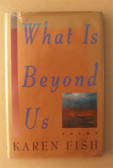 What is beyond us: Poems : Karen Fish: Amazon.in: Books