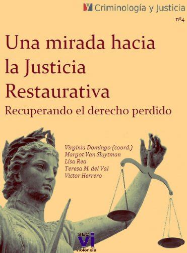 Una mirada hacia la justicia restaurativa : Recuperando el derecho ...