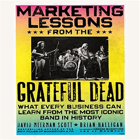 Marketing Lessons from the Grateful Dead: What Every Business Can Learn ...