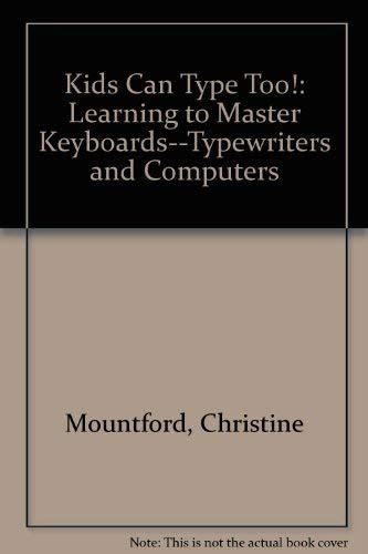 Buy Kids Can Type Too!: Learning to Master Keyboards-Typewriters and ...