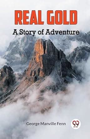 Real Gold A Story of Adventure : George Manville Fenn: Amazon.in: Books