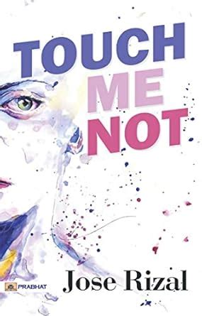 Touch Me Not: Jose Rizal's Stirring Novel of Love, Patriotism, and ...