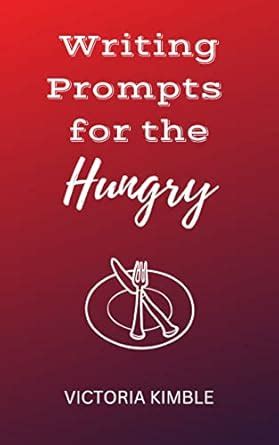 Writing Prompts for the Hungry (Writing Prompts for Humans) eBook ...