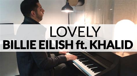 Lovely - Billie Eilish ft. Khalid (Piano Cover) - YouTube