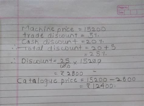 A cash price of machine Rs.15200 If the trade discount & cash discount ...