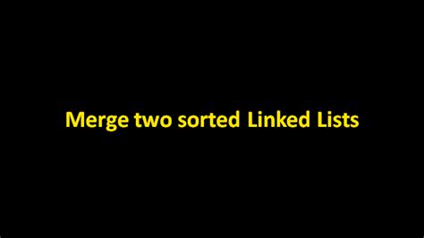 Image result for Sort Two Sorted Linked List