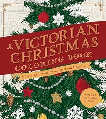 A Victorian Christmas Coloring Book: Color in the Nostalgic Traditions ...