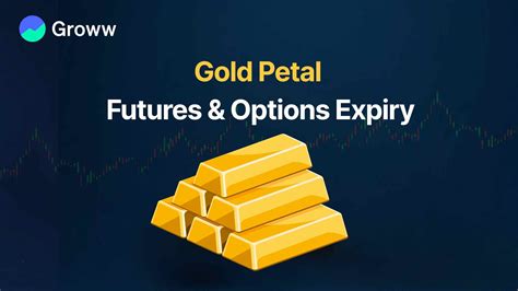 Gold Petal Futures & Options Expiry 2026