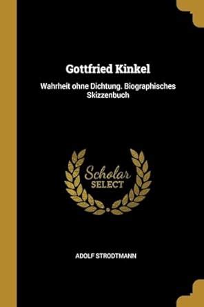 Buy Gottfried Kinkel: Wahrheit ohne Dichtung. Biographisches ...