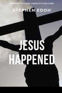 Jesus Happened: Buy Jesus Happened by Edoh Stephen at Low Price in ...