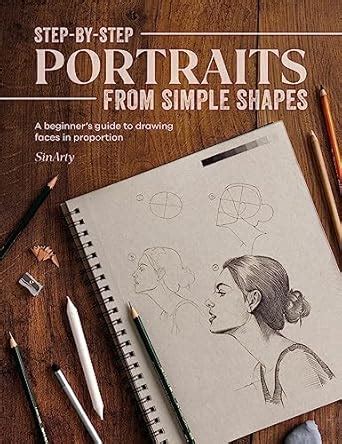 Step-by-Step Portraits from Simple Shapes: A beginner’s guide to ...