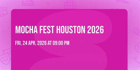 MOCHA FEST HOUSTON 2026, Houston,TX, Alief, 24 April to 26 April ...
